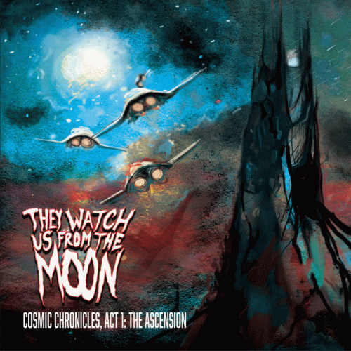 They Watch Us From The Moon : Cosmic Chronicles, Act I: The Ascension